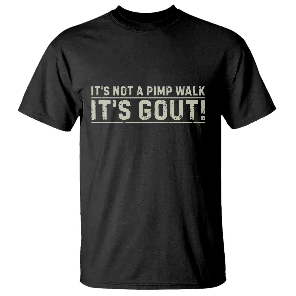 It's Not A Pimp Walk Its Gout T Shirt Funny Old Man Medical Humor Sarcastic TS10 Black Print Your Wear