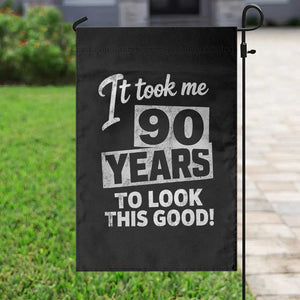 90th Birthday Garden Flag It Took Me 90 Years To Look This Good TS10 Print Your Wear