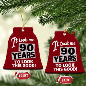 90th Birthday Ceramic Ornament It Took Me 90 Years To Look This Good TS10 Print Your Wear
