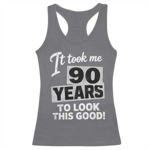 90th Birthday Racerback Tank Top It Took Me 90 Years To Look This Good TS10 Charcoal Print Your Wear