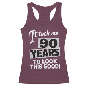 90th Birthday Racerback Tank Top It Took Me 90 Years To Look This Good TS10 Maroon Print Your Wear