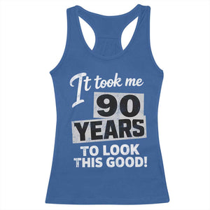 90th Birthday Racerback Tank Top It Took Me 90 Years To Look This Good TS10 Royal Blue Print Your Wear