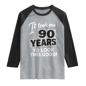 90th Birthday Raglan Shirt It Took Me 90 Years To Look This Good TS10 Heather Gray Black Print Your Wear