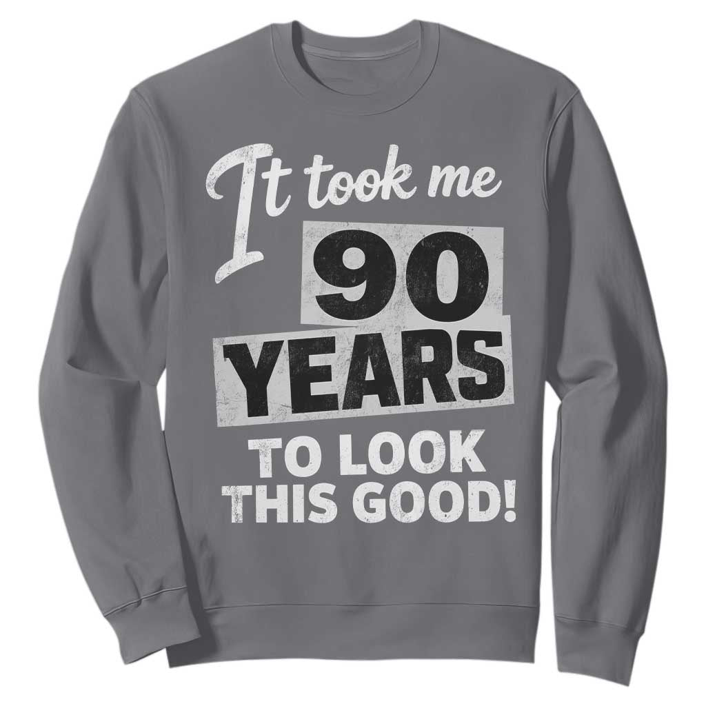 90th Birthday Sweatshirt It Took Me 90 Years To Look This Good TS10 Charcoal Print Your Wear