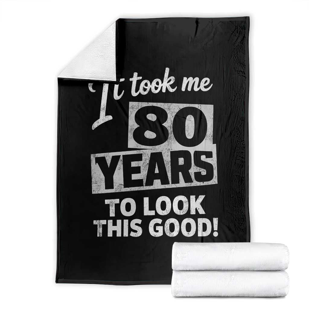 80th Birthday Throw Blanket It Took Me 80 Years To Look This Good TS10 Black Print Your Wear