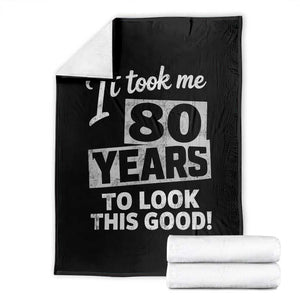 80th Birthday Throw Blanket It Took Me 80 Years To Look This Good TS10 Black Print Your Wear