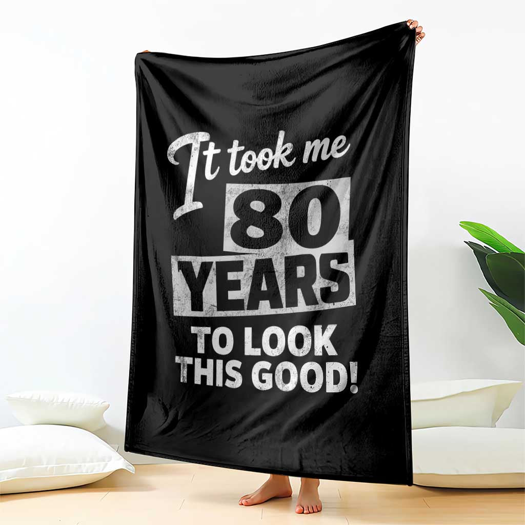 80th Birthday Throw Blanket It Took Me 80 Years To Look This Good TS10 Print Your Wear