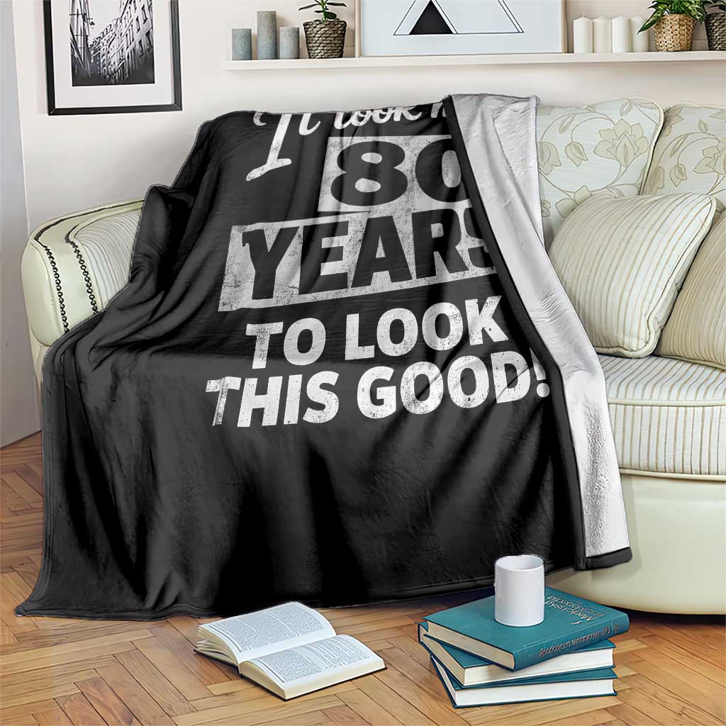 80th Birthday Throw Blanket It Took Me 80 Years To Look This Good TS10 Print Your Wear