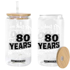 80th Birthday Glass Can It Took Me 80 Years To Look This Good TS10 Print Your Wear