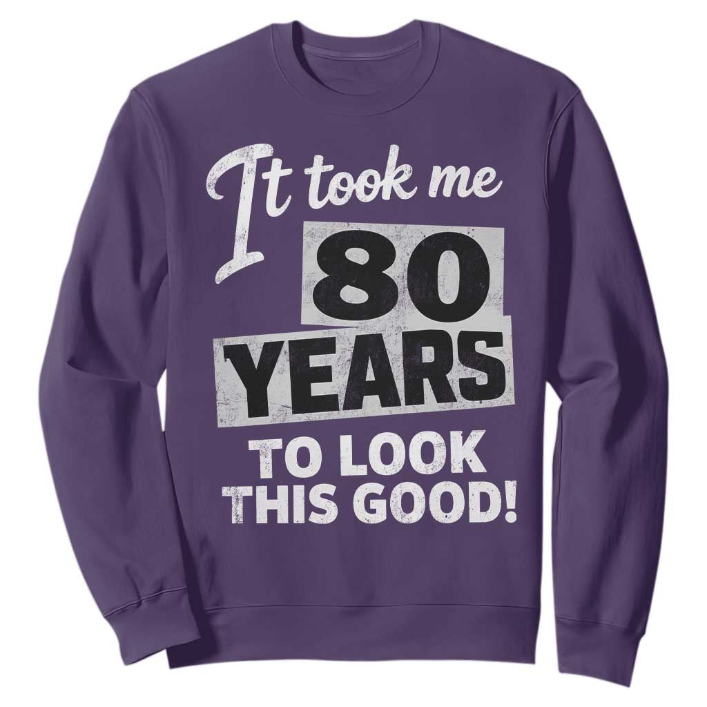 80th Birthday Sweatshirt It Took Me 80 Years To Look This Good TS10 Purple Print Your Wear