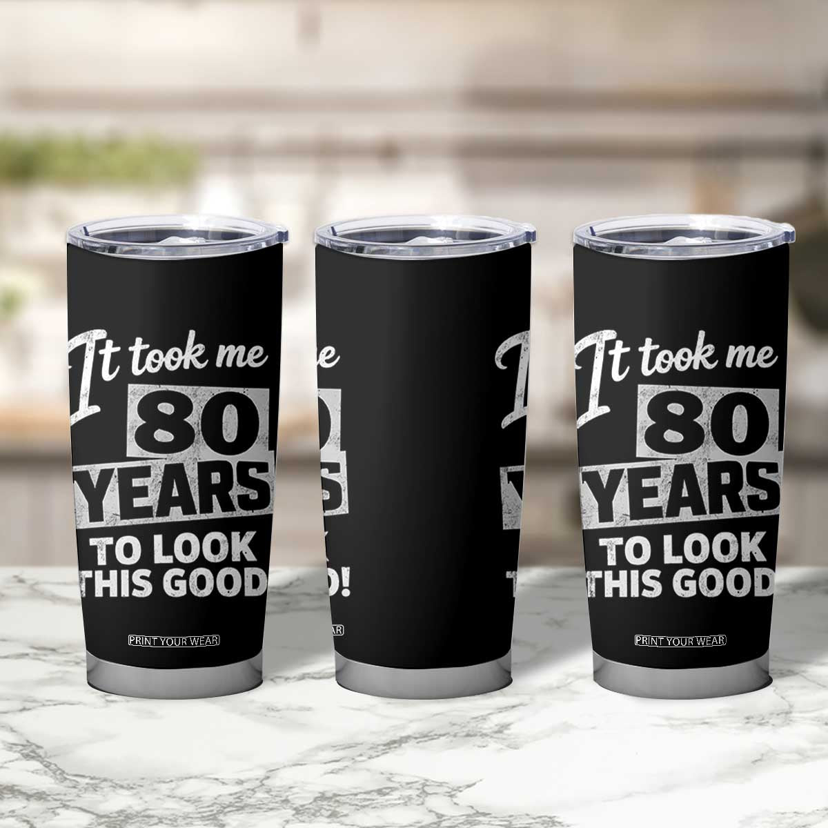 80th Birthday Tumbler Cup It Took Me 80 Years To Look This Good TS10 Print Your Wear