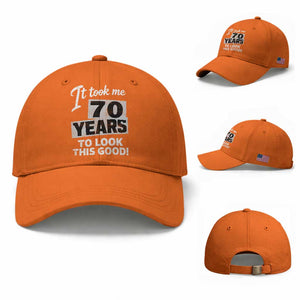 70th Birthday Baseball Cap It Took Me 70 Years To Look This Good TS10 Baseball Cap Universal Fit Orange Print Your Wear