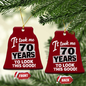 70th Birthday Ceramic Ornament It Took Me 70 Years To Look This Good TS10 Print Your Wear