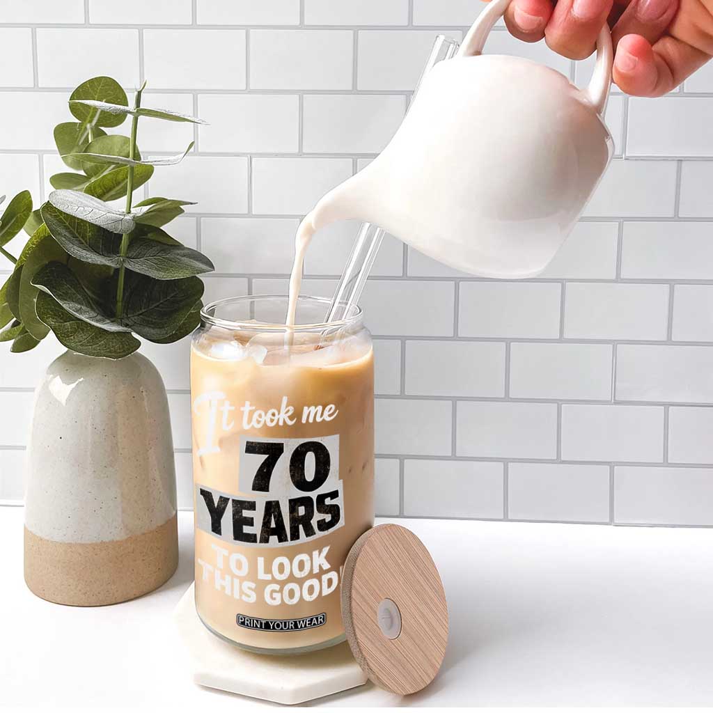 70th Birthday Glass Can It Took Me 70 Years To Look This Good TS10 Print Your Wear