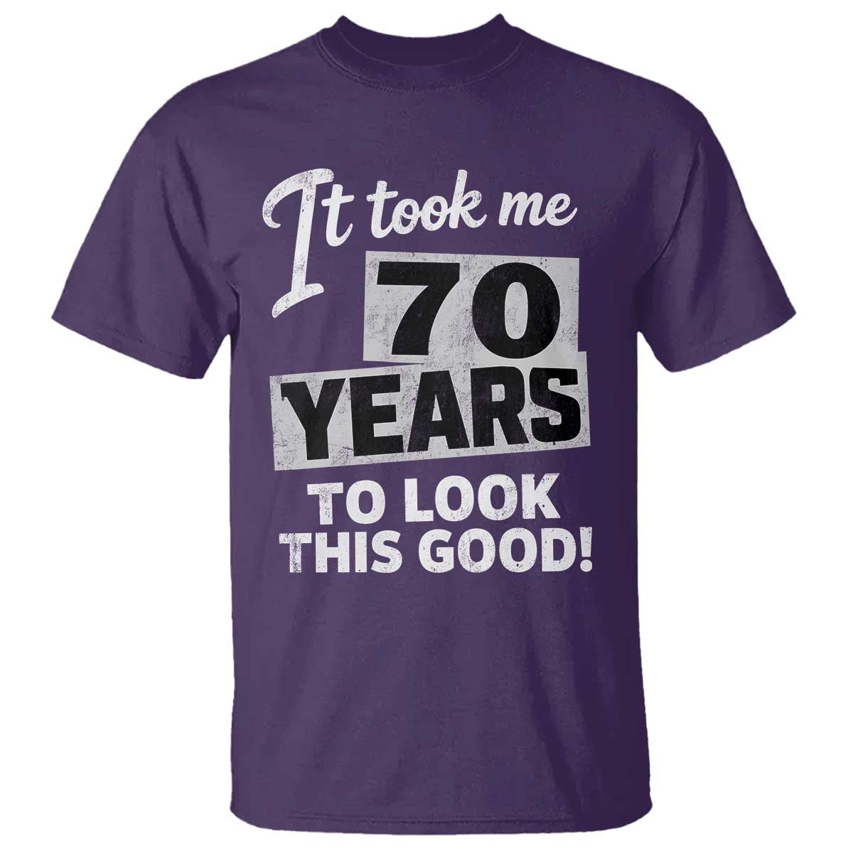 70th Birthday T Shirt It Took Me 70 Years To Look This Good TS10 Purple Print Your Wear