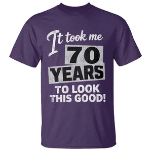 70th Birthday T Shirt It Took Me 70 Years To Look This Good TS10 Purple Print Your Wear