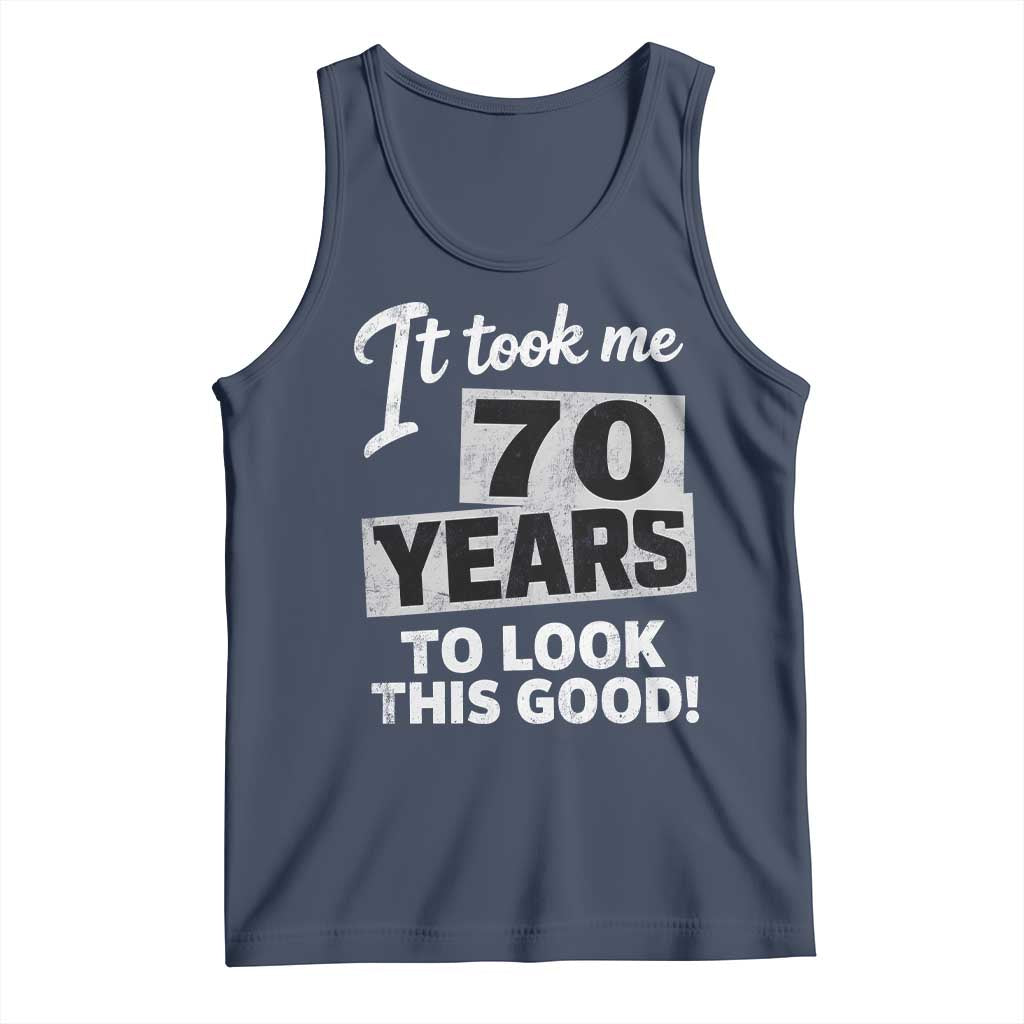 70th Birthday Tank Top It Took Me 70 Years To Look This Good TS10 Navy Print Your Wear