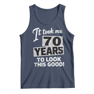 70th Birthday Tank Top It Took Me 70 Years To Look This Good TS10 Navy Print Your Wear