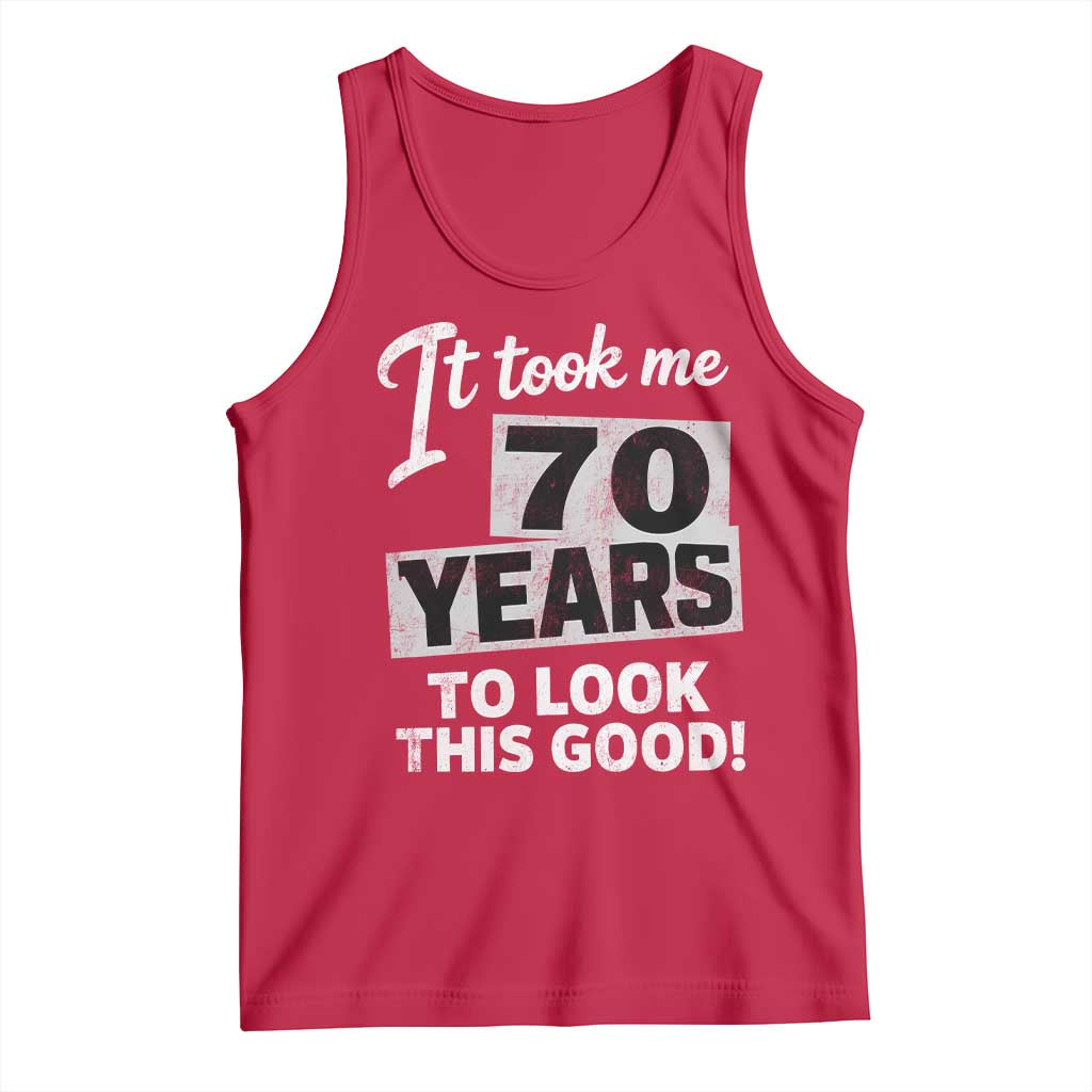 70th Birthday Tank Top It Took Me 70 Years To Look This Good TS10 Red Print Your Wear