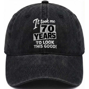 70th Birthday Washed Cotton Baseball Cap It Took Me 70 Years To Look This Good TS10 Print Your Wear