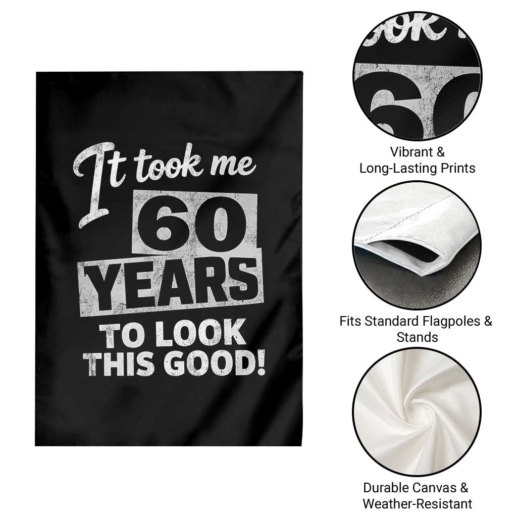 60th Birthday Garden Flag It Took Me 60 Years To Look This Good TS10 Print Your Wear