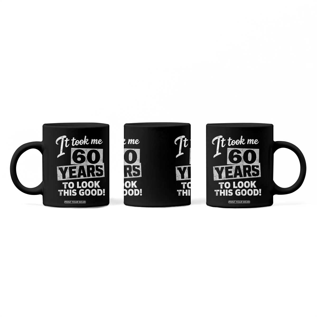 60th Birthday Coffee Mug It Took Me 60 Years To Look This Good TS10 Print Your Wear