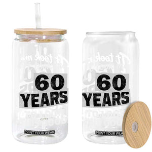 60th Birthday Glass Can It Took Me 60 Years To Look This Good TS10 Print Your Wear