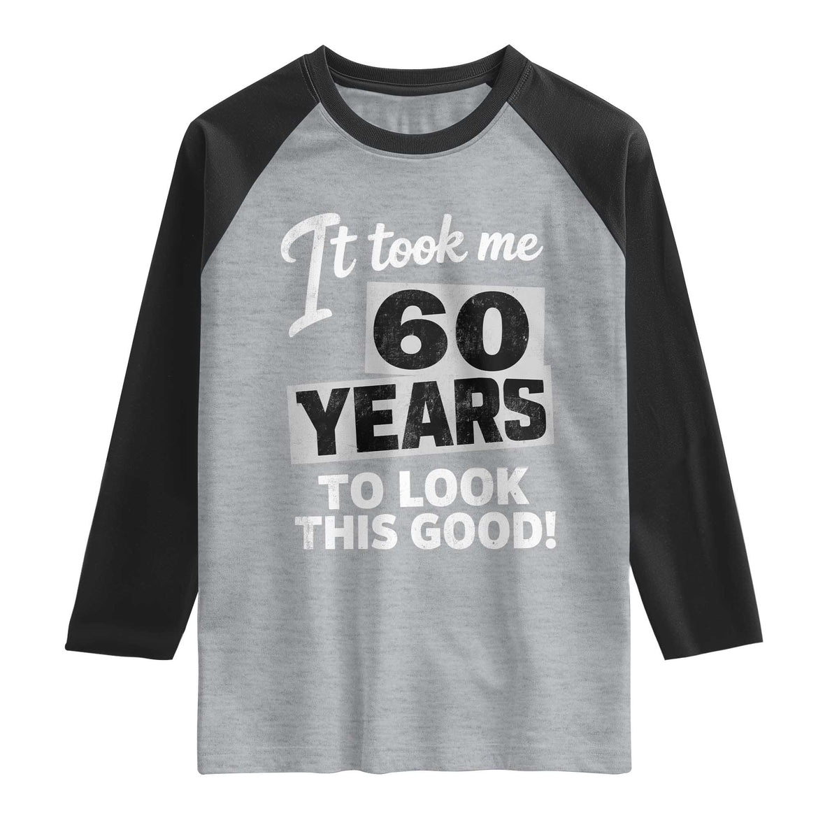 60th Birthday Raglan Shirt It Took Me 60 Years To Look This Good TS10 Heather Gray Black Print Your Wear