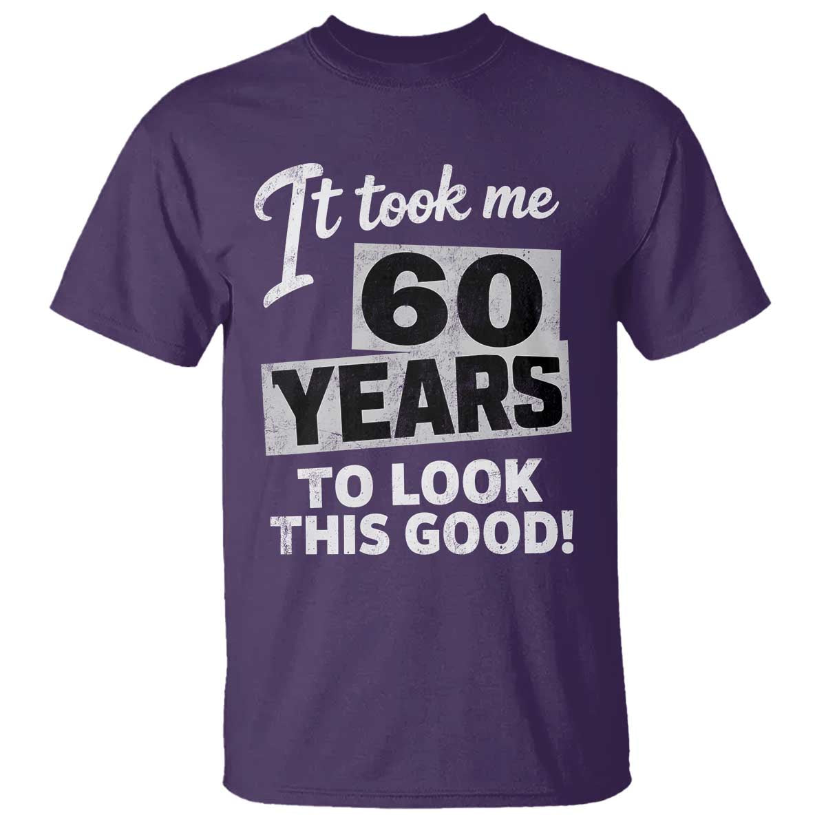 60th Birthday T Shirt It Took Me 60 Years To Look This Good TS10 Purple Print Your Wear