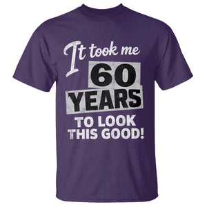 60th Birthday T Shirt It Took Me 60 Years To Look This Good TS10 Purple Print Your Wear