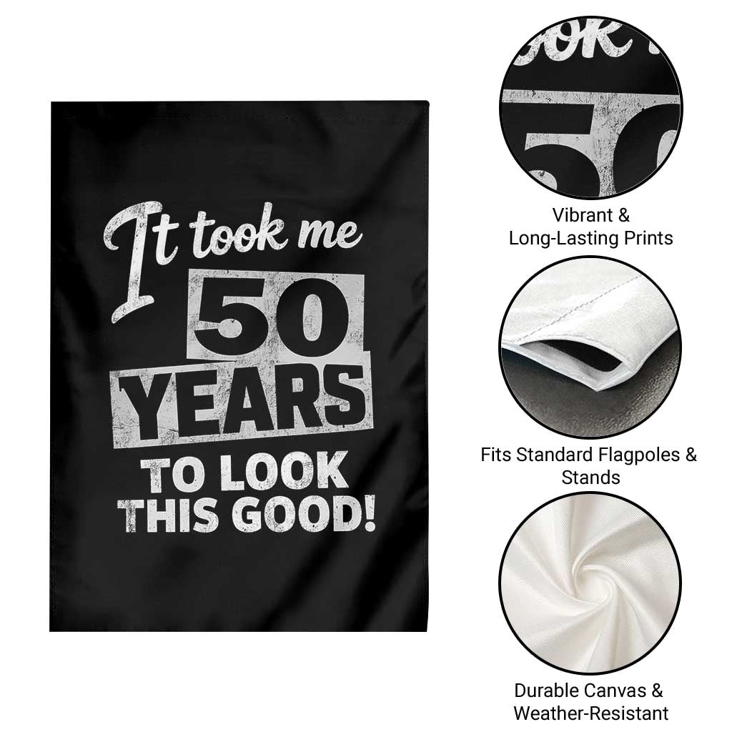 50th Birthday Garden Flag It Took Me 50 Years To Look This Good TS10 Print Your Wear