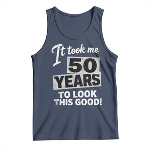 50th Birthday Tank Top It Took Me 50 Years To Look This Good TS10 Navy Print Your Wear
