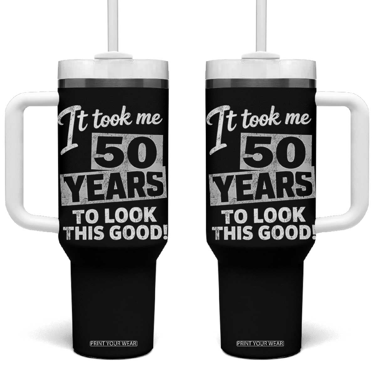50th Birthday Tumbler With Handle It Took Me 50 Years To Look This Good TS10 One Size: 40 oz Black Print Your Wear