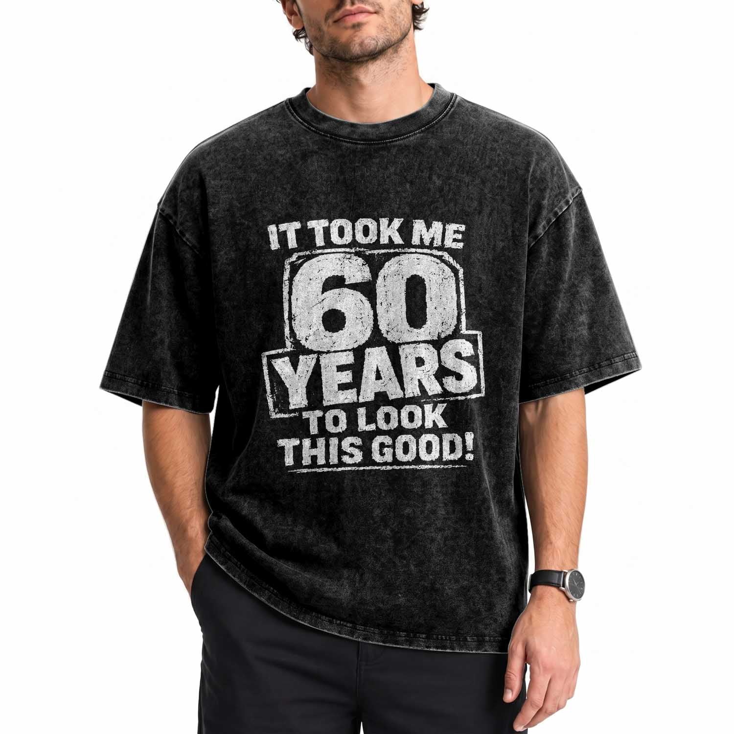 Funny 60th Birthday Washed Cotton T-Shirt It Took Me 60 Years To Look This Good Vintage Retro