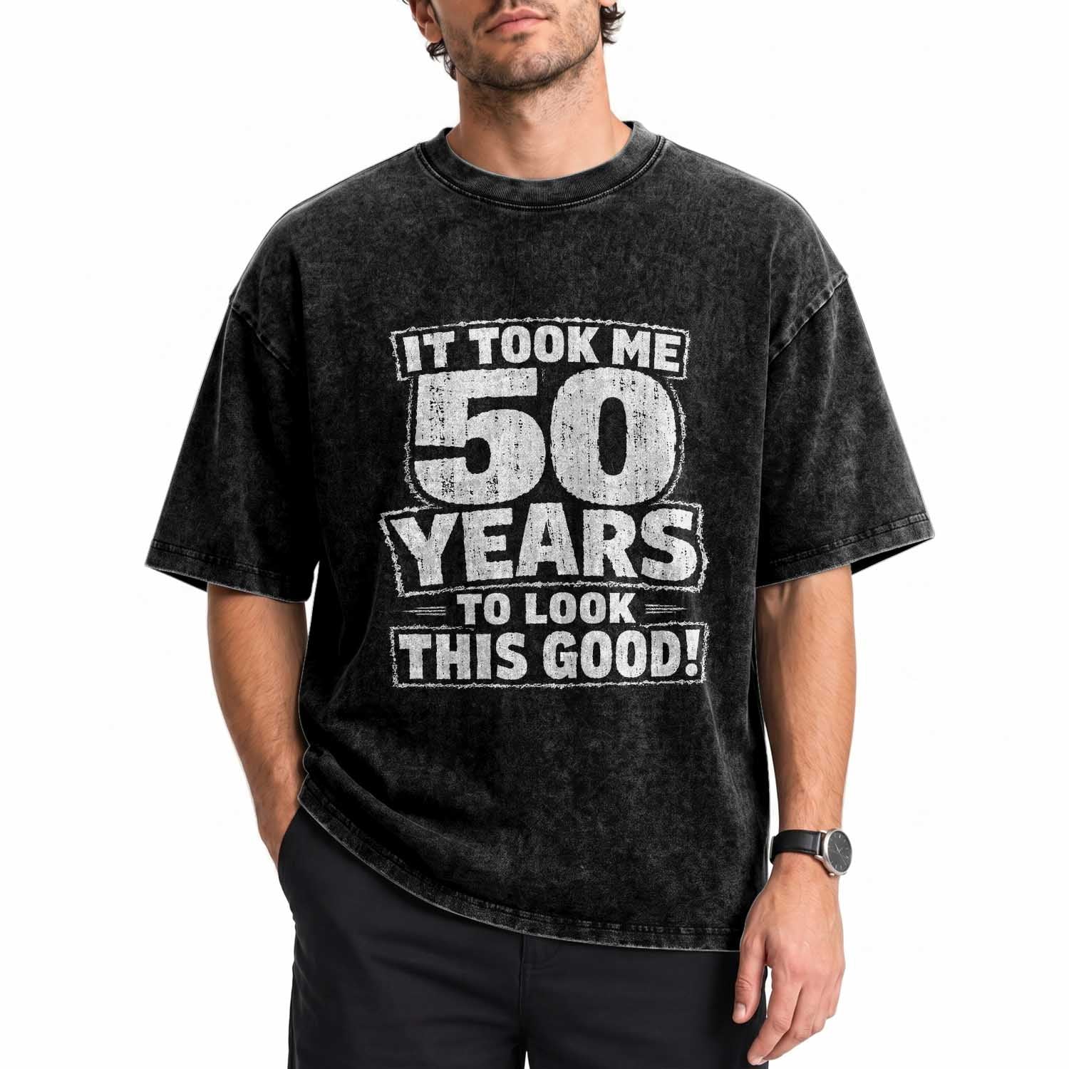 Funny 50th Birthday Washed Cotton T-Shirt It Took Me 50 Years To Look This Good Vintage Retro