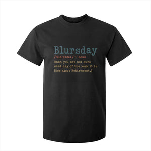 Funny Retired T Shirt For Kid Blursday Retirement Definition Gag Gifts TS10 Black Print Your Wear