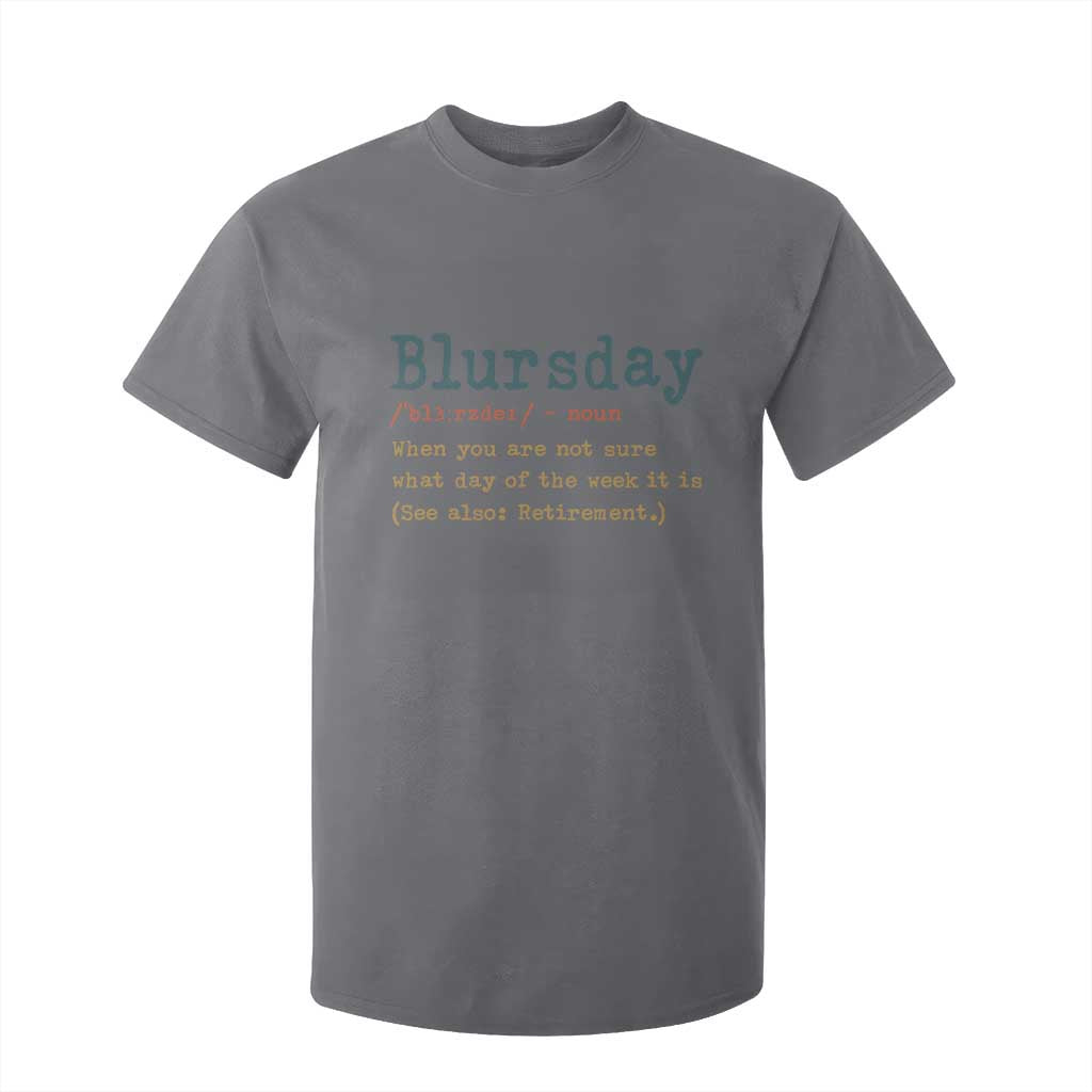 Funny Retired T Shirt For Kid Blursday Retirement Definition Gag Gifts TS10 Charcoal Print Your Wear