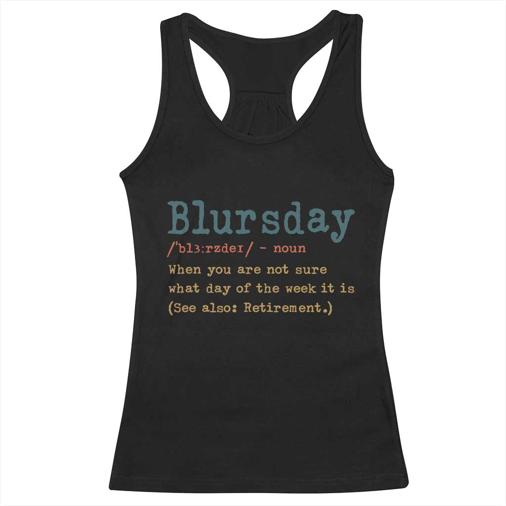 Funny Retired Racerback Tank Top Blursday Retirement Definition Gag Gifts TS10 Black Print Your Wear