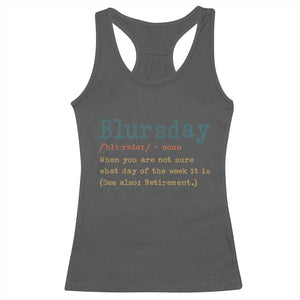 Funny Retired Racerback Tank Top Blursday Retirement Definition Gag Gifts TS10 Dark Heather Print Your Wear