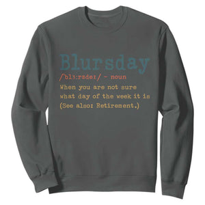 Funny Retired Sweatshirt Blursday Retirement Definition Gag Gifts TS10 Dark Heather Print Your Wear