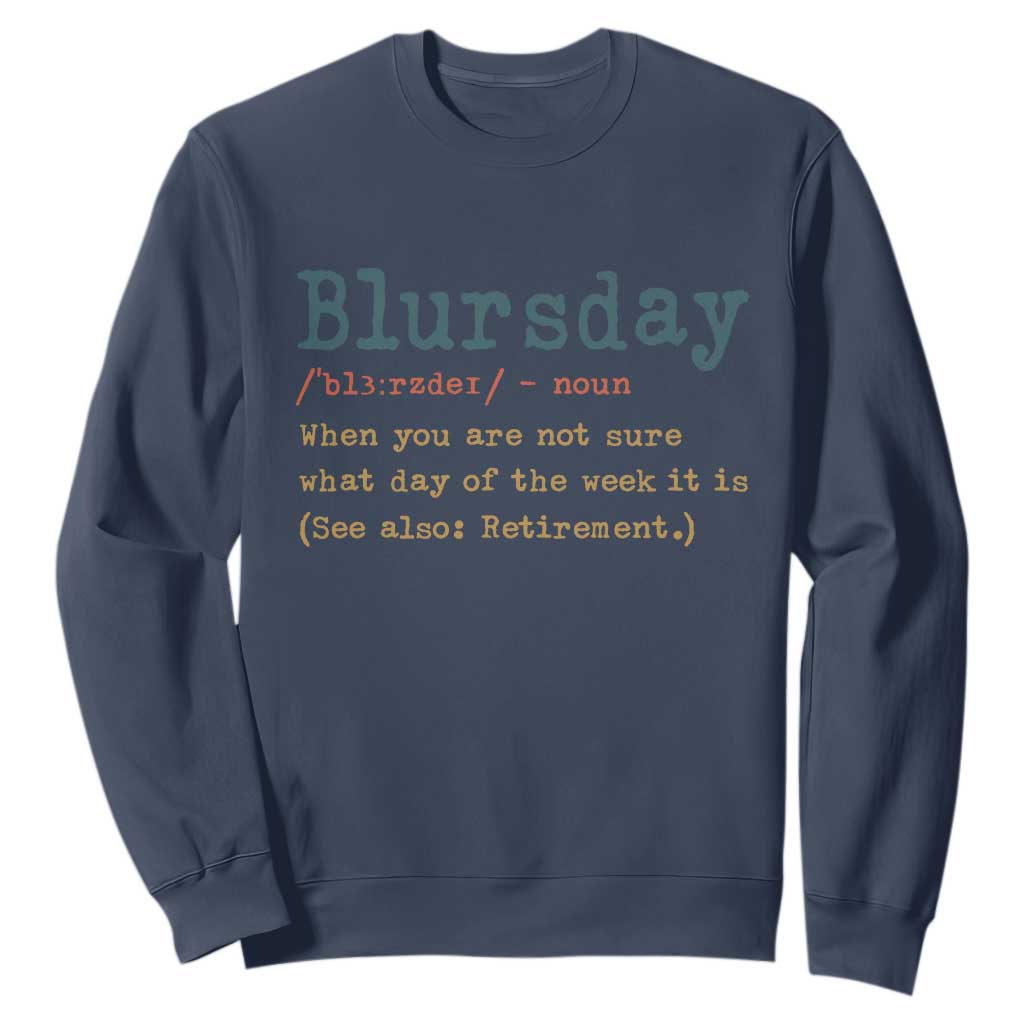 Funny Retired Sweatshirt Blursday Retirement Definition Gag Gifts TS10 Navy Print Your Wear
