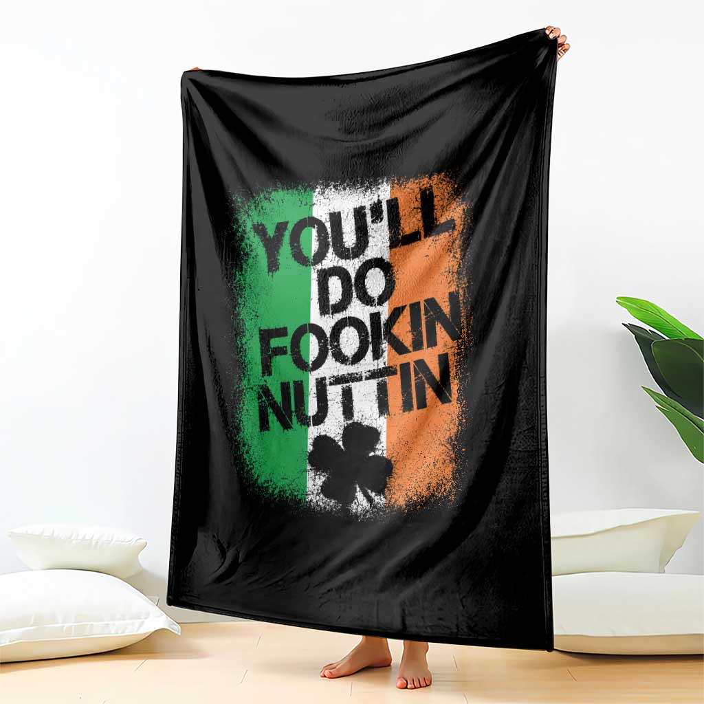 You Will Fookin Nuttin Irish Flag Pride Notorious Throw Blanket TS10 Print Your Wear