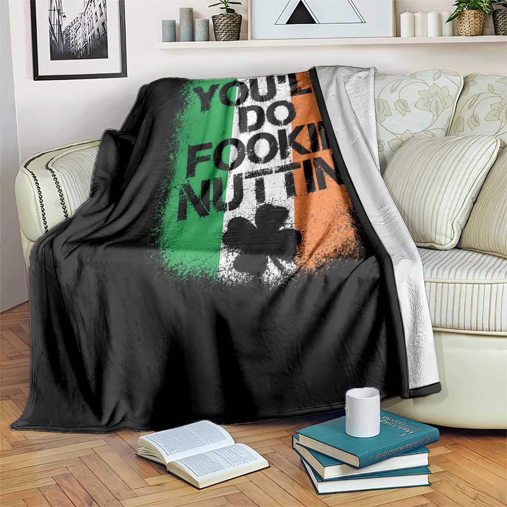 You Will Fookin Nuttin Irish Flag Pride Notorious Throw Blanket TS10 Print Your Wear