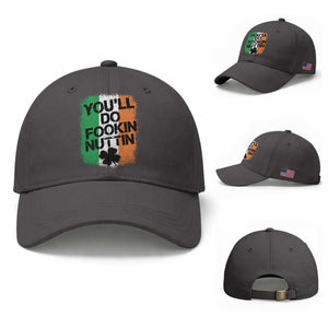You Will Fookin Nuttin Irish Flag Pride Notorious Baseball Cap TS10 Baseball Cap Universal Fit Dark Gray Print Your Wear