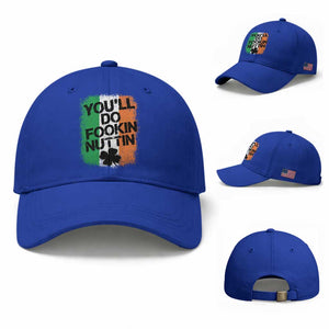 You Will Fookin Nuttin Irish Flag Pride Notorious Baseball Cap TS10 Baseball Cap Universal Fit Royal Blue Print Your Wear