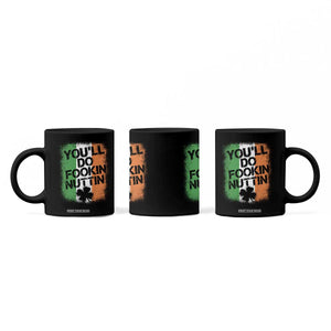 You Will Fookin Nuttin Irish Flag Pride Notorious Coffee Mug TS10 Print Your Wear
