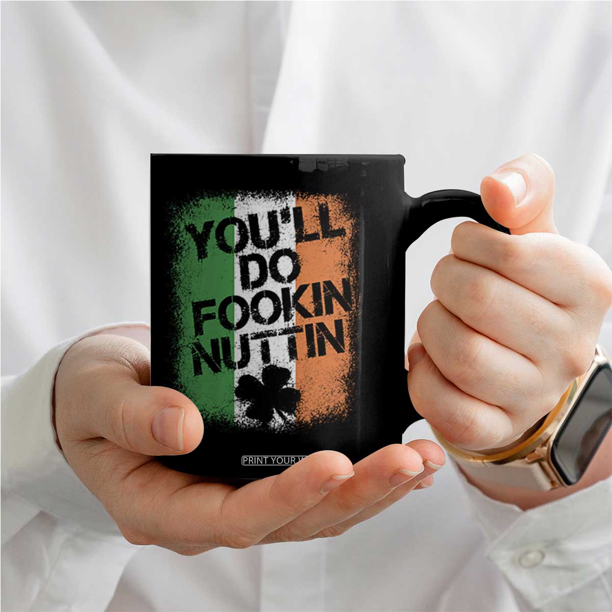 You Will Fookin Nuttin Irish Flag Pride Notorious Coffee Mug TS10 Print Your Wear