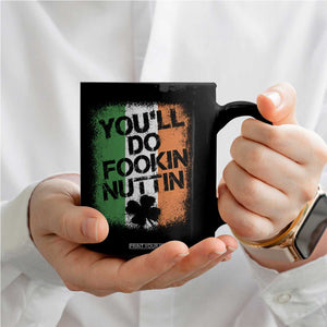 You Will Fookin Nuttin Irish Flag Pride Notorious Coffee Mug TS10 Print Your Wear