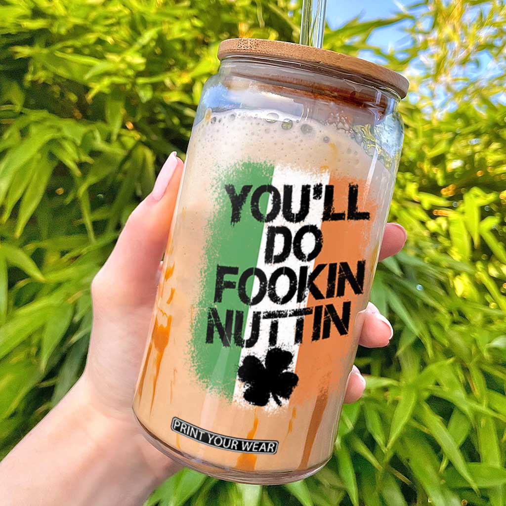 You Will Fookin Nuttin Irish Flag Pride Notorious Glass Can TS10 Black Print Your Wear