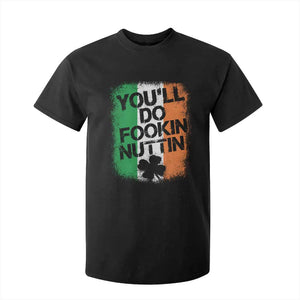 You Will Fookin Nuttin Irish Flag Pride Notorious T Shirt For Kid TS10 Black Print Your Wear